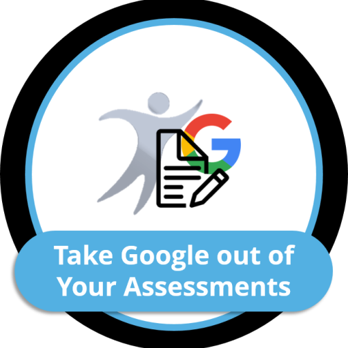 Take The Google Out of Your Assessment